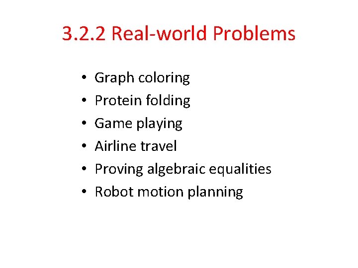 3. 2. 2 Real-world Problems • • • Graph coloring Protein folding Game playing