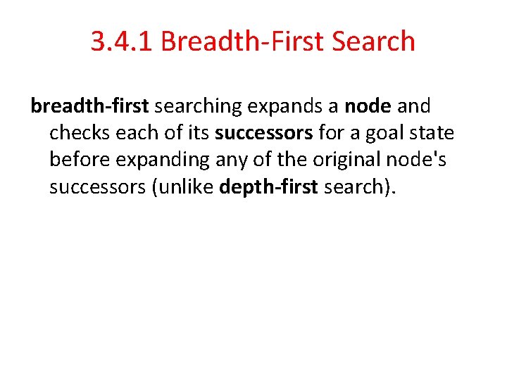 3. 4. 1 Breadth-First Search breadth-first searching expands a node and checks each of