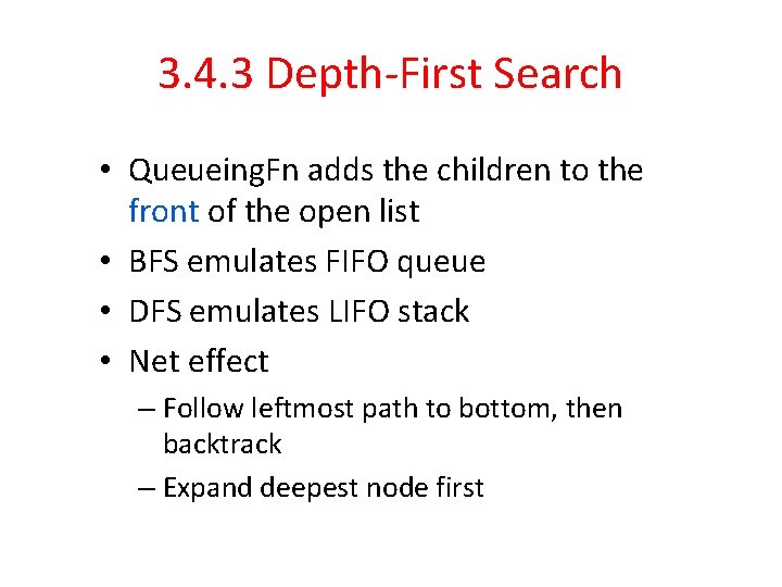 3. 4. 3 Depth-First Search • Queueing. Fn adds the children to the front