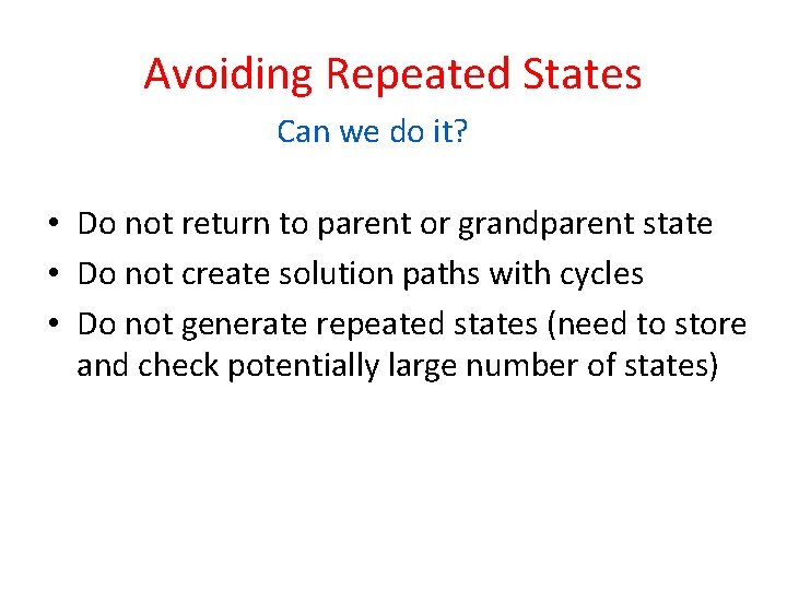 Avoiding Repeated States Can we do it? • Do not return to parent or