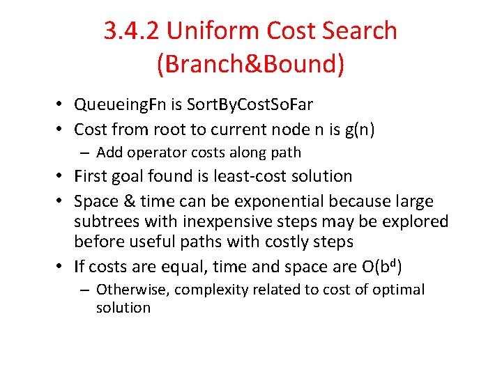 3. 4. 2 Uniform Cost Search (Branch&Bound) • Queueing. Fn is Sort. By. Cost.