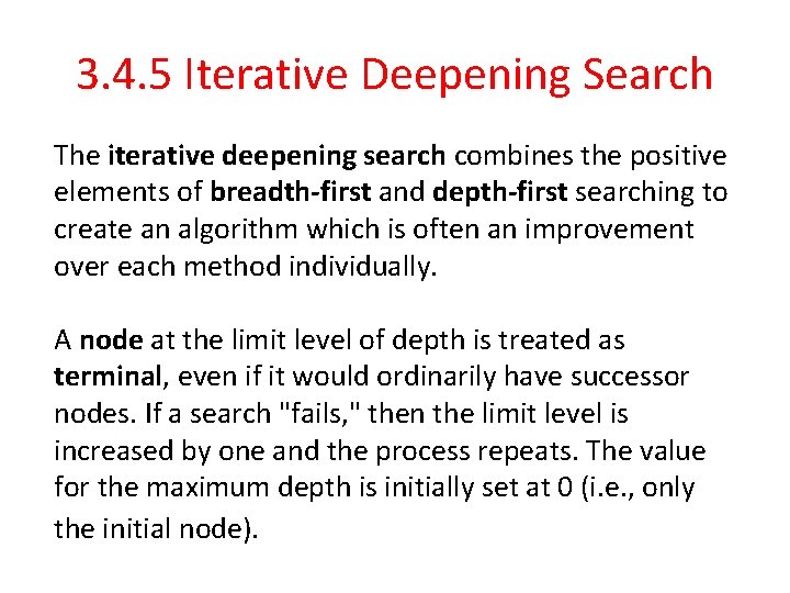 3. 4. 5 Iterative Deepening Search The iterative deepening search combines the positive elements