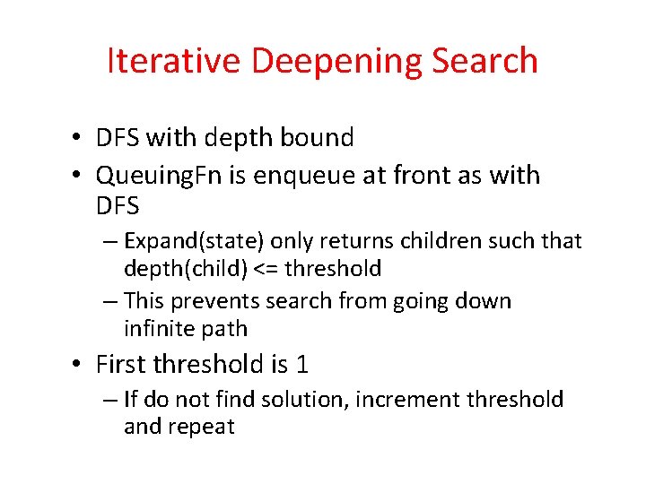 Iterative Deepening Search • DFS with depth bound • Queuing. Fn is enqueue at