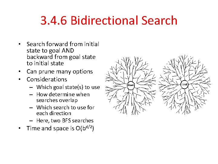 3. 4. 6 Bidirectional Search • Search forward from initial state to goal AND