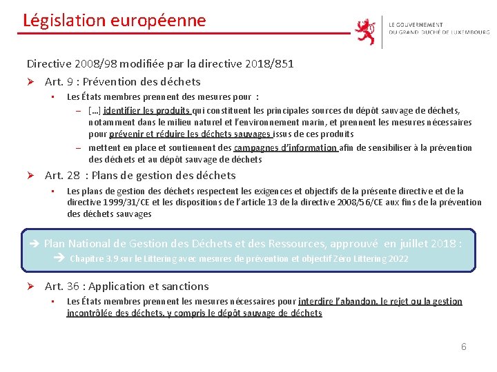 Législation européenne Directive 2008/98 modifiée par la directive 2018/851 Ø Art. 9 : Prévention