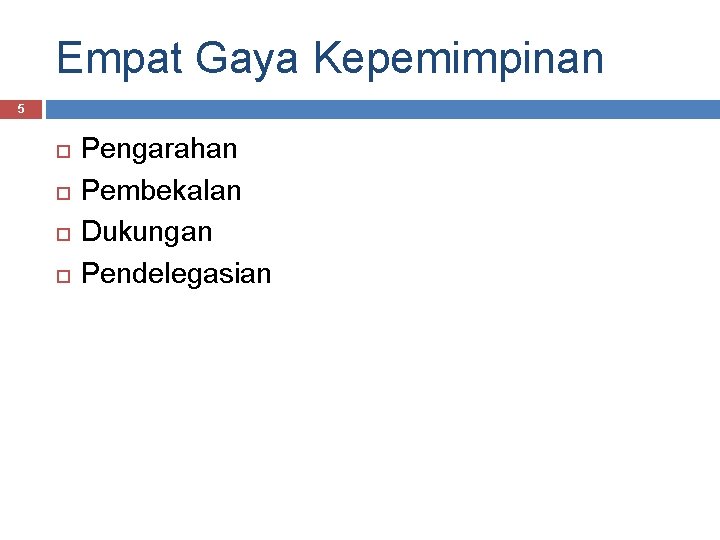 Empat Gaya Kepemimpinan 5 Pengarahan Pembekalan Dukungan Pendelegasian 
