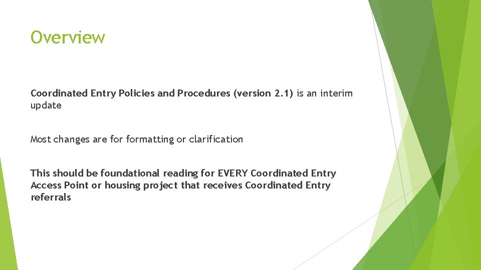 Overview Coordinated Entry Policies and Procedures (version 2. 1) is an interim update Most