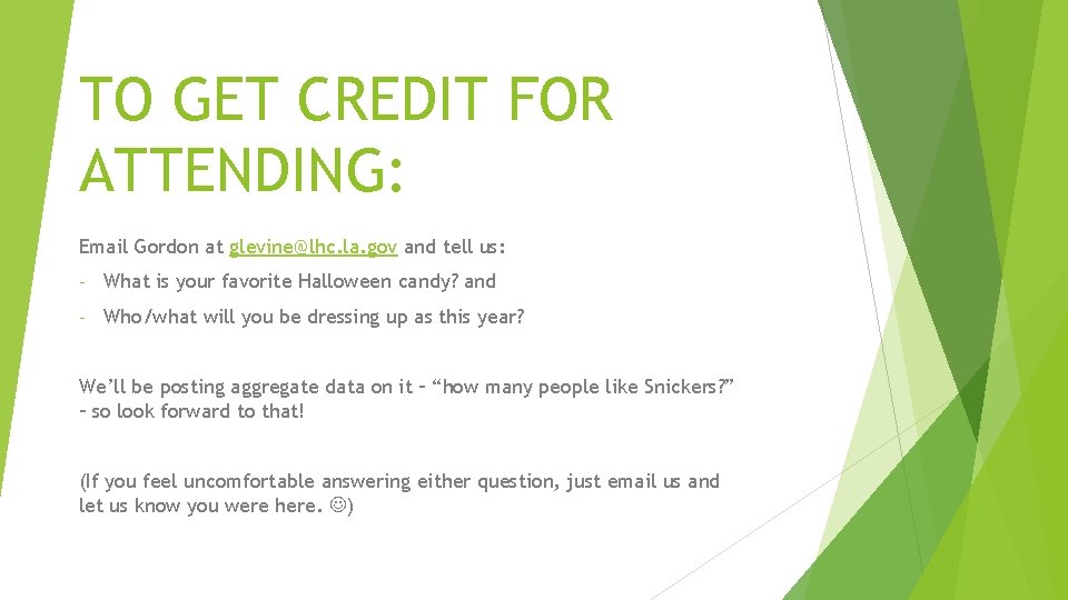 TO GET CREDIT FOR ATTENDING: Email Gordon at glevine@lhc. la. gov and tell us: