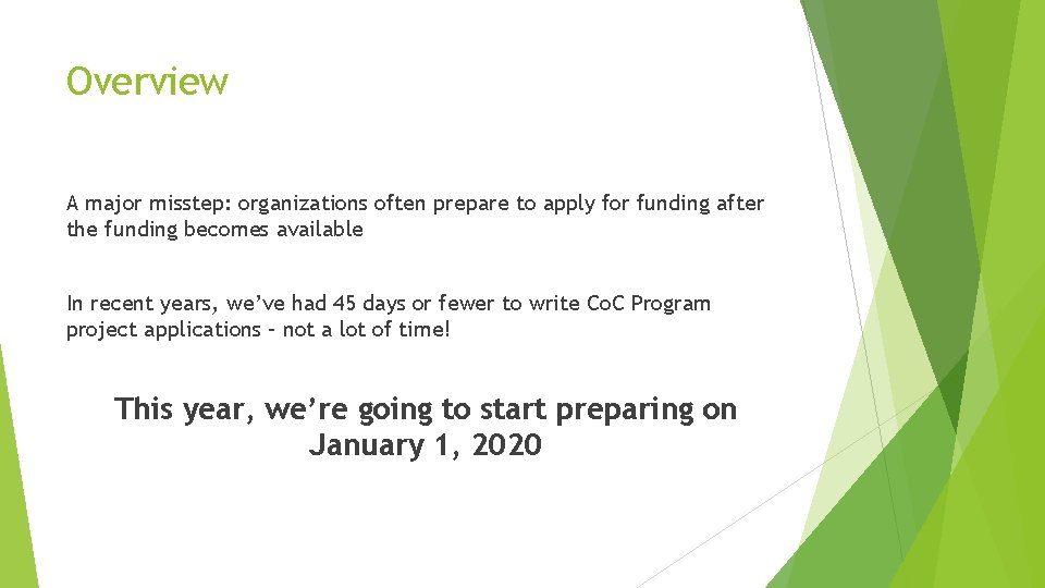 Overview A major misstep: organizations often prepare to apply for funding after the funding