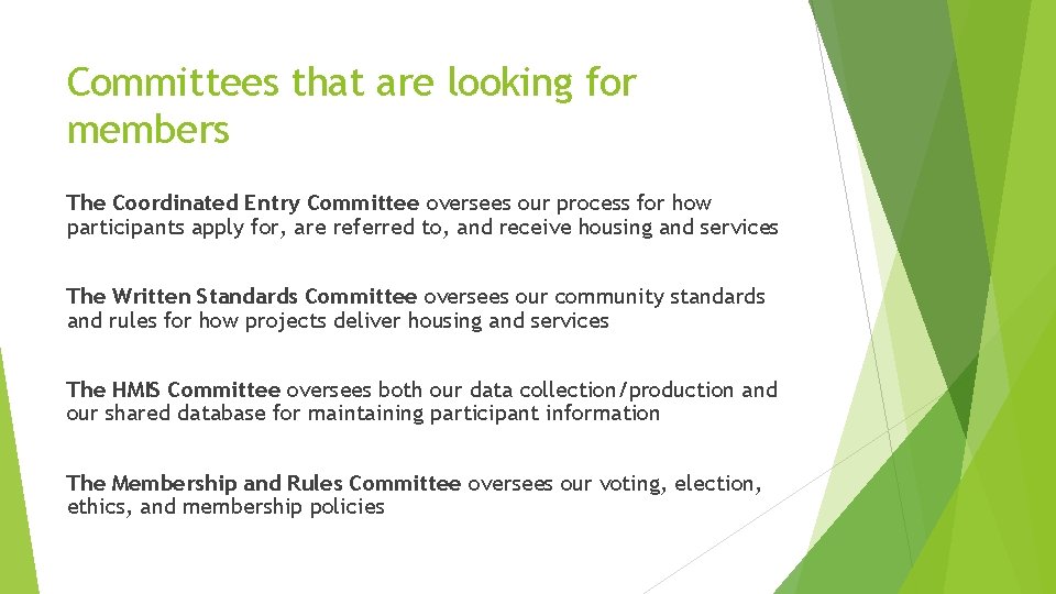 Committees that are looking for members The Coordinated Entry Committee oversees our process for