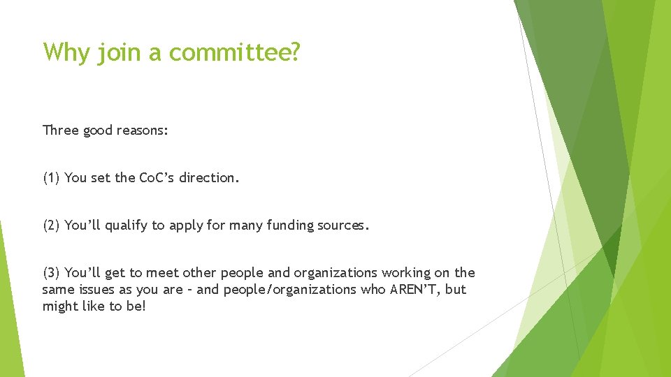 Why join a committee? Three good reasons: (1) You set the Co. C’s direction.