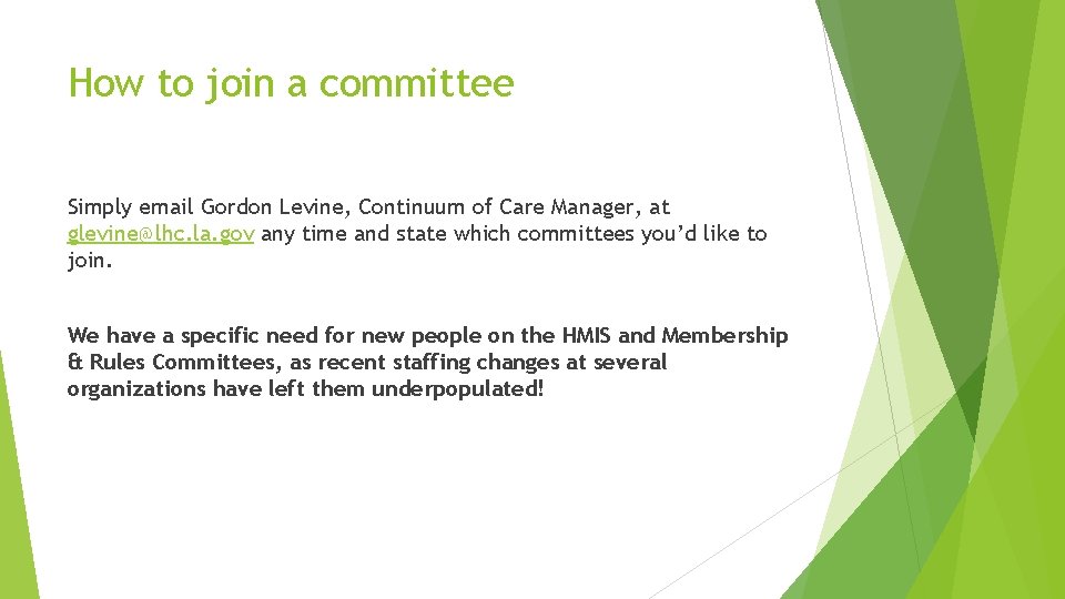 How to join a committee Simply email Gordon Levine, Continuum of Care Manager, at