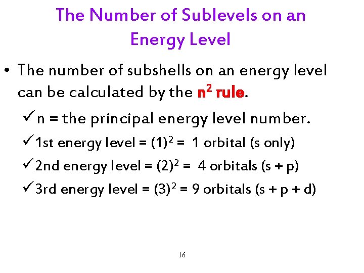 The Number of Sublevels on an Energy Level • The number of subshells on