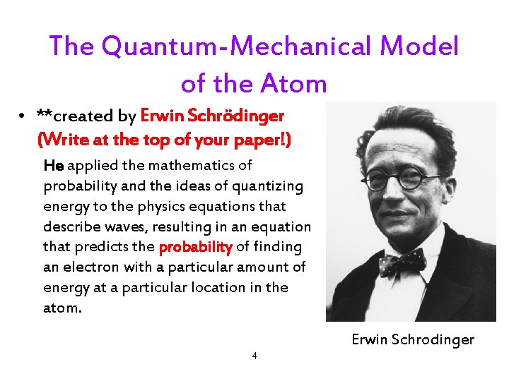 The Quantum-Mechanical Model of the Atom • **created by Erwin Schrödinger (Write at the