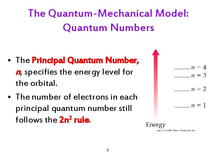 The Quantum-Mechanical Model: Quantum Numbers • The Principal Quantum Number, n, specifies the energy