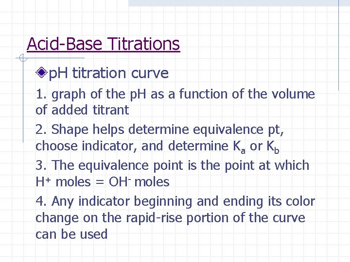Acid-Base Titrations p. H titration curve 1. graph of the p. H as a