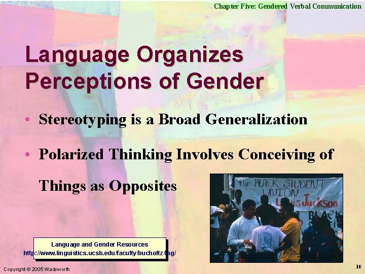 Chapter Five: Gendered Verbal Communication Language Organizes Perceptions of Gender • Stereotyping is a