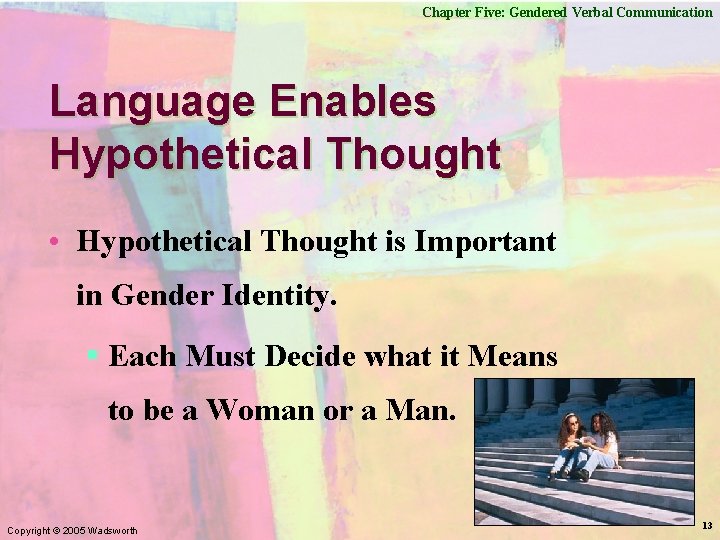 Chapter Five: Gendered Verbal Communication Language Enables Hypothetical Thought • Hypothetical Thought is Important