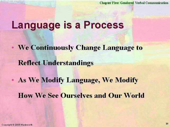 Chapter Five: Gendered Verbal Communication Language is a Process • We Continuously Change Language