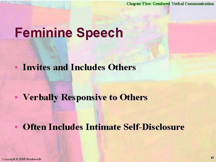 Chapter Five: Gendered Verbal Communication Feminine Speech • Invites and Includes Others • Verbally