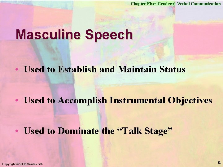 Chapter Five: Gendered Verbal Communication Masculine Speech • Used to Establish and Maintain Status
