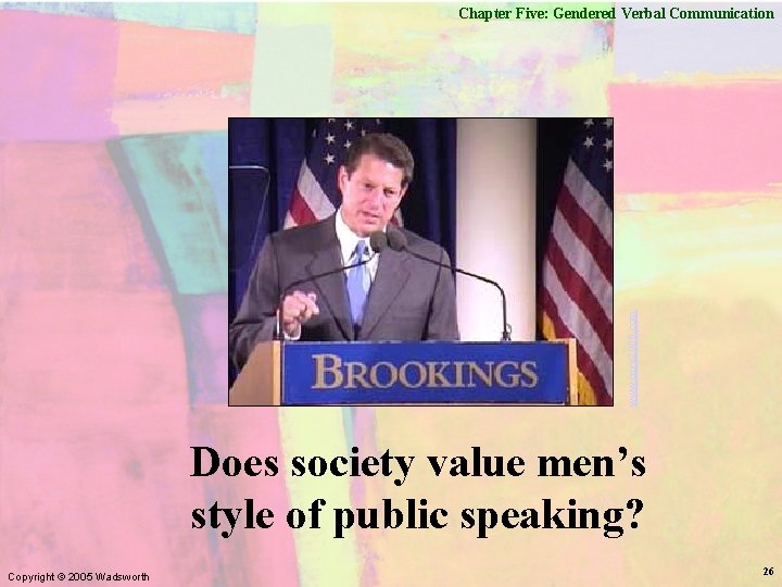 www. gore 2000. com Chapter Five: Gendered Verbal Communication Does society value men’s style