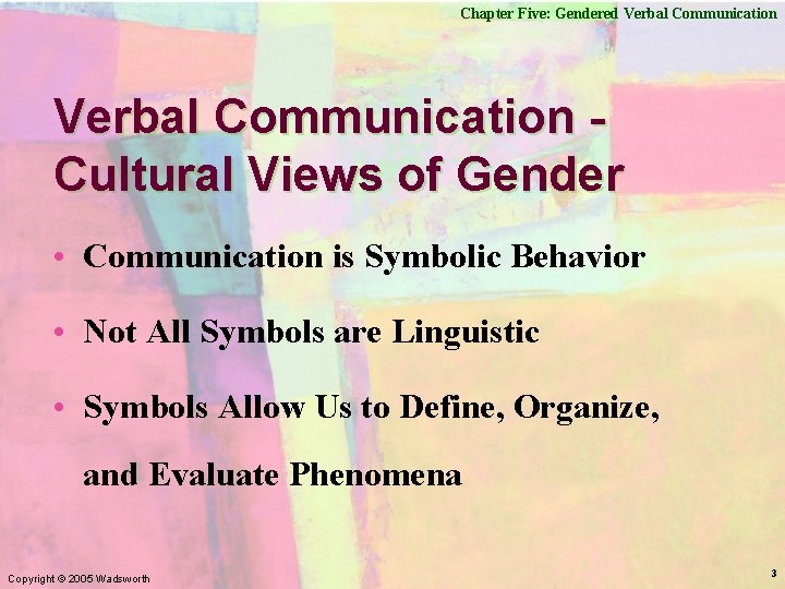 Chapter Five: Gendered Verbal Communication Cultural Views of Gender • Communication is Symbolic Behavior