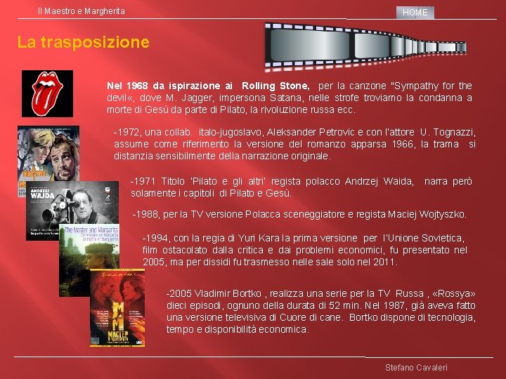 Il Maestro e Margherita HOME La trasposizione Nel 1968 da ispirazione ai Rolling Stone,