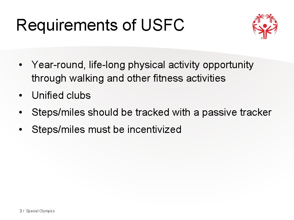Requirements USFC Special Olympicsof Reach • Year-round, life-long physical activity opportunity through walking and