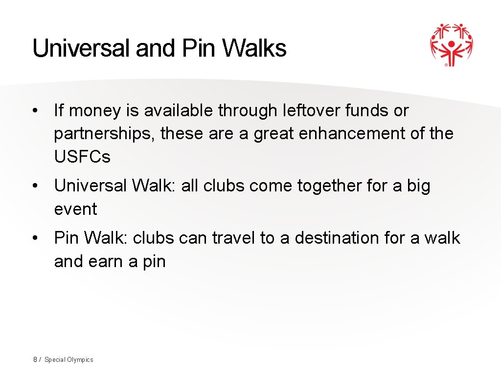 Universal and Pin Walks • If money is available through leftover funds or partnerships,