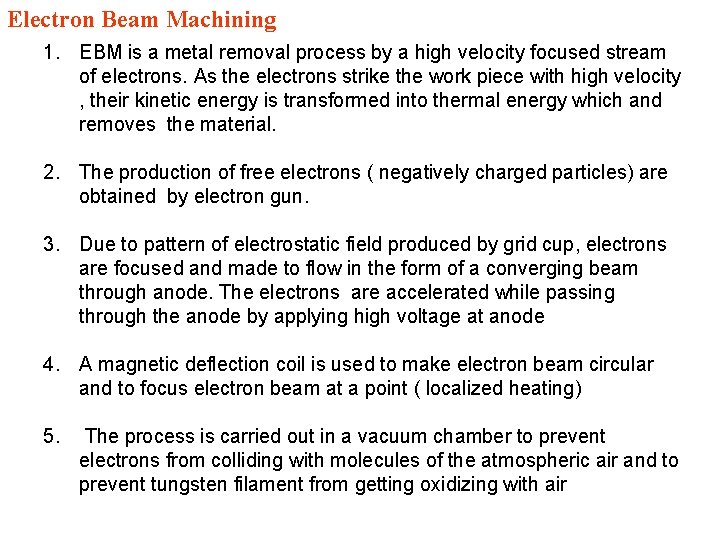Electron Beam Machining 1. EBM is a metal removal process by a high velocity