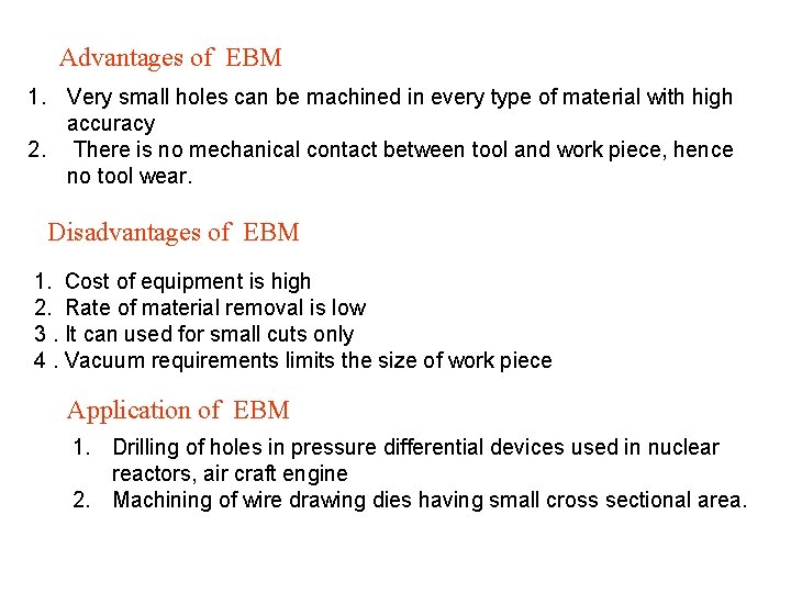 Advantages of EBM 1. Very small holes can be machined in every type of