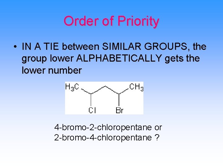 Order of Priority • IN A TIE between SIMILAR GROUPS, the group lower ALPHABETICALLY