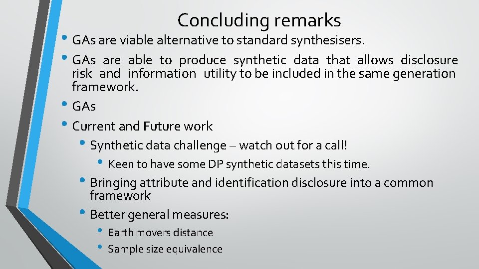 Concluding remarks • GAs are viable alternative to standard synthesisers. • GAs are able