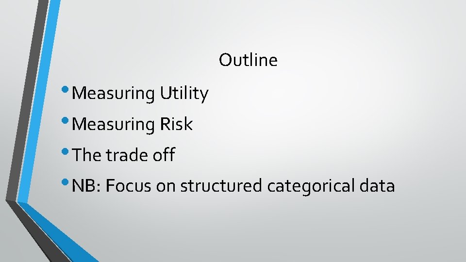 Outline • Measuring Utility • Measuring Risk • The trade off • NB: Focus