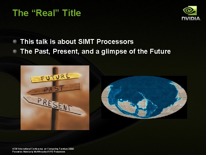 The “Real” Title This talk is about SIMT Processors The Past, Present, and a