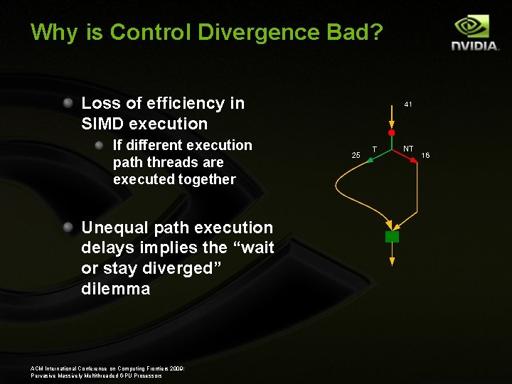 Why is Control Divergence Bad? Loss of efficiency in SIMD execution If different execution