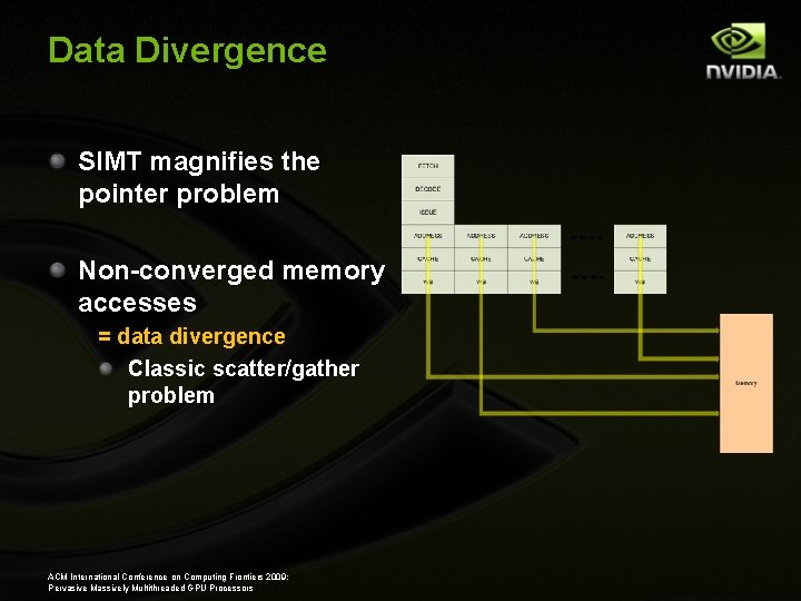 Data Divergence SIMT magnifies the pointer problem Non-converged memory accesses = data divergence Classic