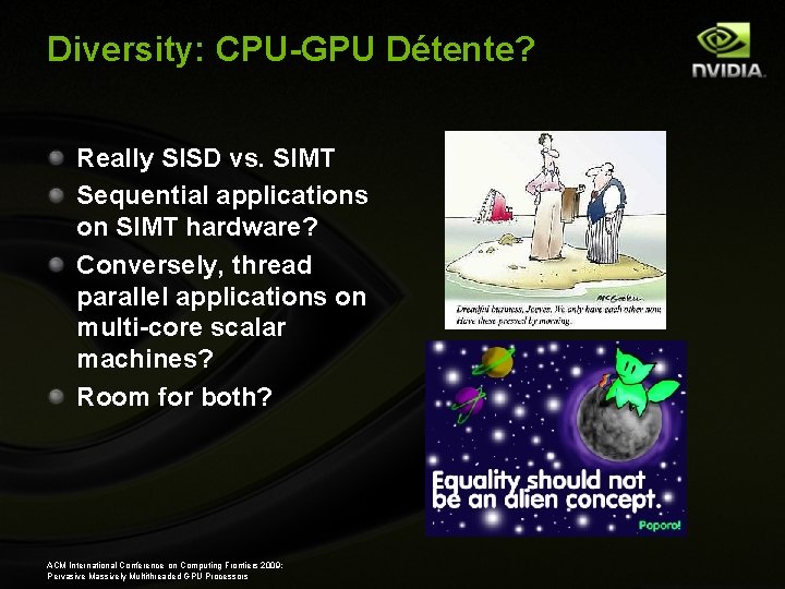 Diversity: CPU-GPU Détente? Really SISD vs. SIMT Sequential applications on SIMT hardware? Conversely, thread