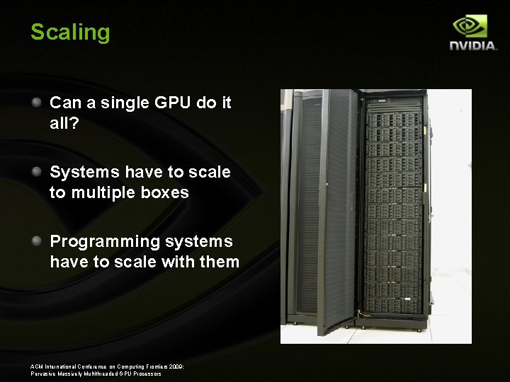 Scaling Can a single GPU do it all? Systems have to scale to multiple