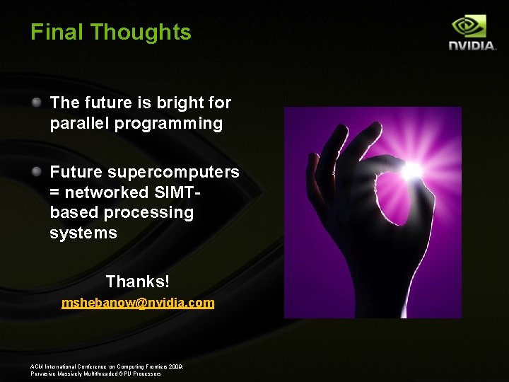 Final Thoughts The future is bright for parallel programming Future supercomputers = networked SIMTbased