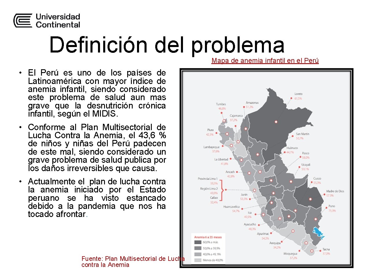 Definición del problema Mapa de anemia infantil en el Perú • El Perú es