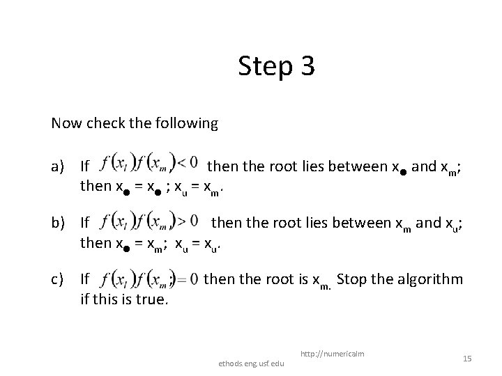 Step 3 Now check the following a) If , then the root lies between