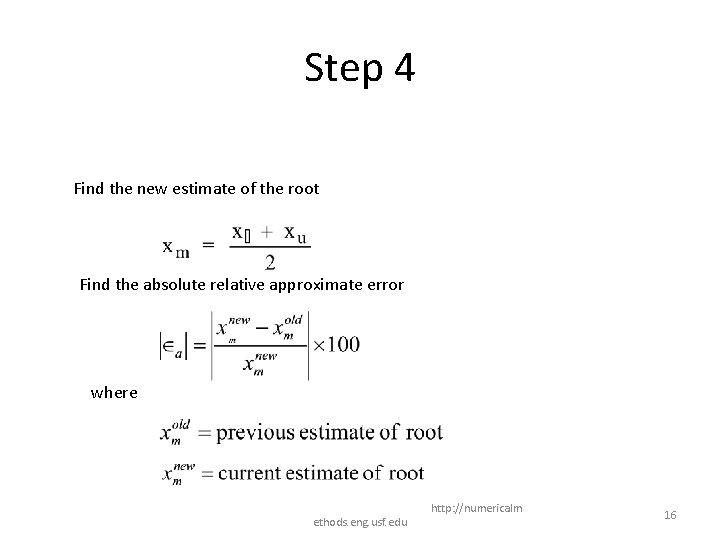 Step 4 Find the new estimate of the root Find the absolute relative approximate