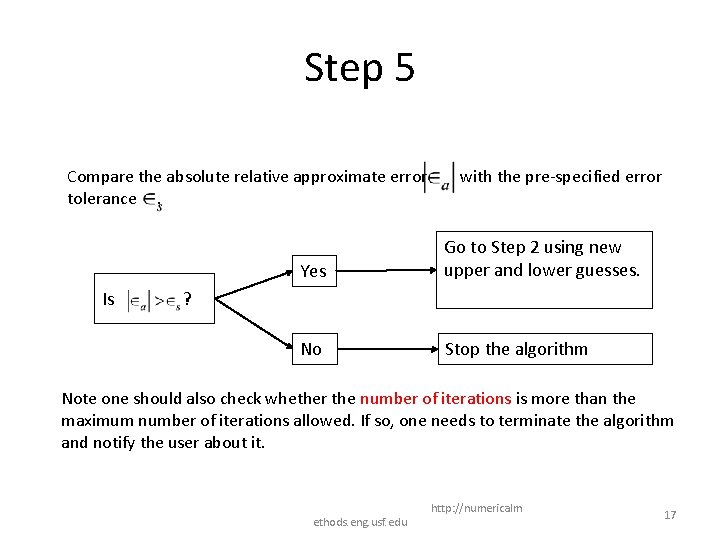 Step 5 Compare the absolute relative approximate error tolerance. Is with the pre-specified error Step 5 Compare the absolute relative approximate error tolerance. Is with the pre-specified error