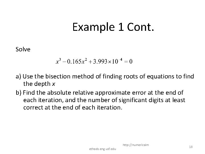 Example 1 Cont. Solve a) Use the bisection method of finding roots of equations Example 1 Cont. Solve a) Use the bisection method of finding roots of equations