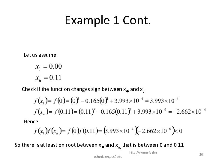 Example 1 Cont. Let us assume Check if the function changes sign between xl