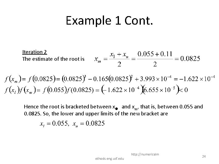 Example 1 Cont. Iteration 2 The estimate of the root is Hence the root