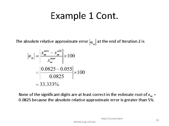 Example 1 Cont. The absolute relative approximate error at the end of Iteration 2