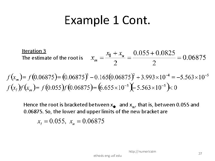 Example 1 Cont. Iteration 3 The estimate of the root is Hence the root Example 1 Cont. Iteration 3 The estimate of the root is Hence the root